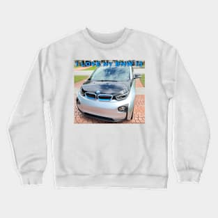 I Love My BMW I3 Crewneck Sweatshirt